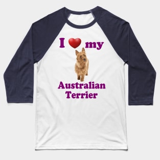 I Love My Australian Terrier Baseball T-Shirt